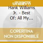 Hank Williams Jr. - Best Of: All My Rowdy Friends Cd 2012 Us Import cd