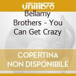 Bellamy Brothers - You Can Get Crazy cd