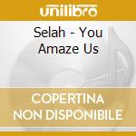 Selah - You Amaze Us cd