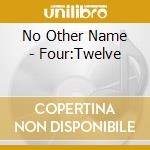 No Other Name - Four:Twelve cd musicale di No Other Name