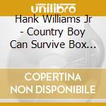 Hank Williams Jr - Country Boy Can Survive Box Set (4 Cd) cd musicale
