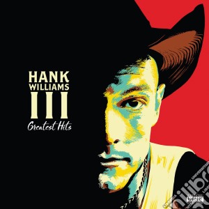 Hank Williams III - Greatest Hits cd musicale di Williams Iii Hank
