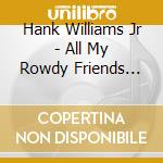 Hank Williams Jr - All My Rowdy Friends Are Coming cd