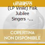 (LP Vinile) Fisk Jubilee Singers - Celebrating Fisk! (The 150Th Anniversary Album) vinile