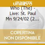 Who (The) - Live: St. Paul Mn 9/24/02 (2 Cd) cd musicale di Who (The)