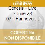 Genesis - Live - June 23 07 - Hannover De (2 Cd) cd