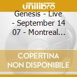 Genesis - Live - September 14 07 - Montreal Qc Ca (2 Cd) cd