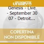 Genesis - Live - September 30 07 - Detroit Mi Us (2 Cd) cd musicale di Genesis