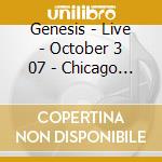 Genesis - Live - October 3 07 - Chicago Il Us (2) (2 Cd) cd musicale di Genesis