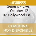 Genesis - Live - October 12 07 Hollywood Ca Us (1) (2 Cd) cd musicale di Genesis