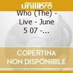 Who (The) - Live - June 5 07 - Rotterdam Nl (2 Cd) cd