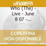 Who (The) - Live - June 8 07 - Antwerp Be (2 Cd) cd musicale di Who (The)