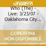 Who (The) - Live: 3/23/07 - Oaklahoma City Ok (2 Cd) cd