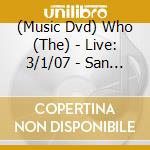 (Music Dvd) Who (The) - Live: 3/1/07 - San Diego Ca cd musicale