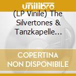 (LP Vinile) The Silvertones & Tanzkapelle Kappe Specht - The Silvertones Vs. Tanzkapelle Kappe Specht vinile