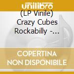 (LP Vinile) Crazy Cubes Rockabilly - Rockabilly (25 Years Anniversary Edition) vinile