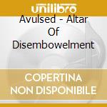 Avulsed - Altar Of Disembowelment