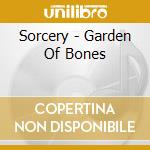 Sorcery - Garden Of Bones cd musicale di Sorcery