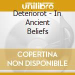 Deteriorot - In Ancient Beliefs cd