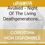 Avulsed - Night Of The Living Deathgenerations (2 Cd+Dvd)
