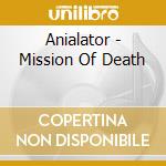 Anialator - Mission Of Death