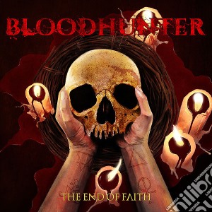 Bloodhunter - The End Of Faith cd musicale di Bloodhunter