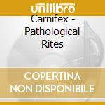 Carnifex - Pathological Rites cd musicale di Carnifex
