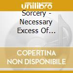 Sorcery - Necessary Excess Of Violence cd musicale