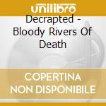Decrapted - Bloody Rivers Of Death cd