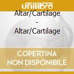 Altar/Cartilage - Altar/Cartilage cd