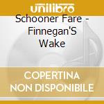 Schooner Fare - Finnegan'S Wake cd