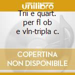Trii e quart. per fl ob e vln-tripla c. cd