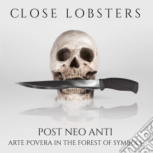 (LP Vinile) Close Lobsters - Post Neo Anti (Arte Povera In The Forest Of Symbols) lp vinile