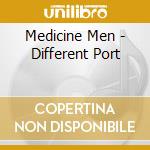 Medicine Men - Different Port cd musicale