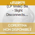 (LP Vinile) Bis - Slight Disconnects (Spatter Vinyl) lp vinile