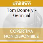 Tom Donnelly - Germinal cd