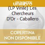 (LP Vinile) Les Chercheurs D'Or - Caballero vinile