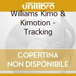 Williams Kimo & Kimotion - Tracking cd musicale di Williams Kimo & Kimotion