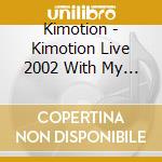 Kimotion - Kimotion Live 2002 With My Friend Vinnie cd