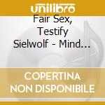 Fair Sex, Testify Sielwolf - Mind Ripper cd