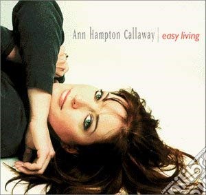 Ann Hampton Callaway - Easy Living cd musicale di Ann Hampton Callaway