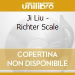 Ji Liu - Richter Scale cd