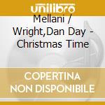 Mellani / Wright,Dan Day - Christmas Time cd