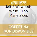 Jeff / Witwoods West - Too Many Sides cd