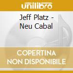 Jeff Platz - Neu Cabal cd