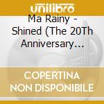 Ma Rainy - Shined (The 20Th Anniversary Edition Of Black River Mood) cd