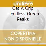 Get A Grip - Endless Green Peaks cd