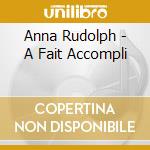 Anna Rudolph - A Fait Accompli cd
