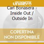 Carl Bonasera - Inside Out / Outside In cd musicale di Carl Bonasera