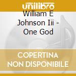 William E Johnson Iii - One God cd